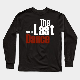 the last dance Long Sleeve T-Shirt